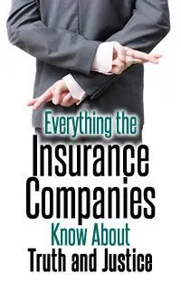 Everything the Insurance Companies Know About Truth and Justice
